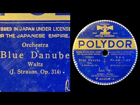 The Blue Danube Waltz  (1927)  Robert Heger & Berlin State Opera Orchestra    { 78rpm record }