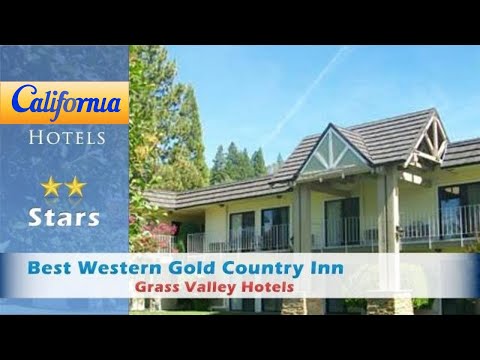 Best Western Gold Country Inn, Grass Valley Hotels - California