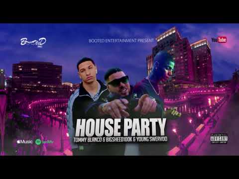 "House Party" bigsheed100k ❌ Tommy Blanco ❌ young swervoo