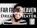 Far From Heaven Dream Theater VOCAL COVER