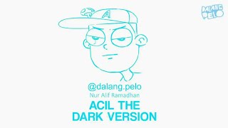 Download lagu Acil The Dark Version Full Movie - Dalang Pelo mp3