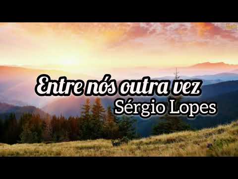 Entre nós outra vez _ Sérgio Lopes ( Legendado )