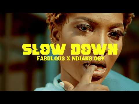 Fabulous X Ndiaks Oby - SLOW DOWN (Official Video)