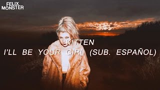 KITTEN — "I'll Be Your Girl" // (Sub. Español)