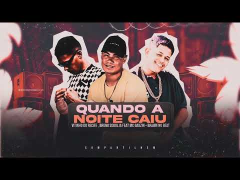 VITINHO DO RECIFE, BRUNO SOOULJA, BRAWN NO BEAT & MC GABZIN  -QUANDO A NOITE CAIU