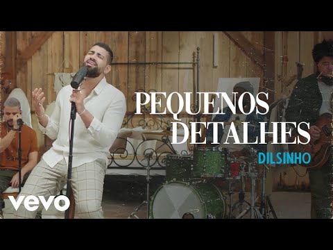 Pequenos Detalhes - Dilsinho