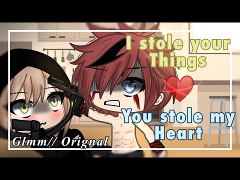 •[I STOLE YOUR THINGS, YOU STOLE MY HEART]•🔆ORIGINAL 🔆GLMM {READ DESC!}