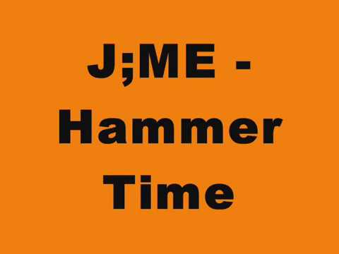 J;ME - Hammer Time (2005 Hard House Mix)