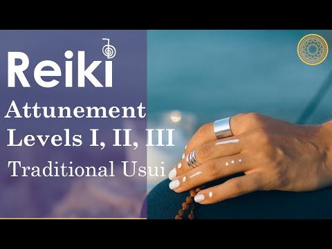 Free Reiki ATTUNEMENTS [ LEVELS I, II & IIIa ] Traditional Usui