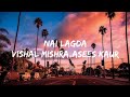 Vishal Mishra, Asees Kaur - Nai Lagda (Lyrics video)| Notebook.