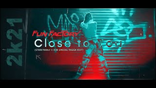 Fun Factory - Close to You 2021 (Stark'Manly X Rob Special Ragga Edit)