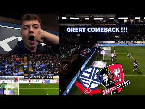 BOLTON COME FROM BEHIND TO BEAT EXETER CITY 2-1 !! MASSIVE WIN !!