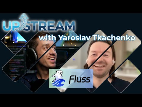 Yaroslav Tkachenko about Fluss on Upstream