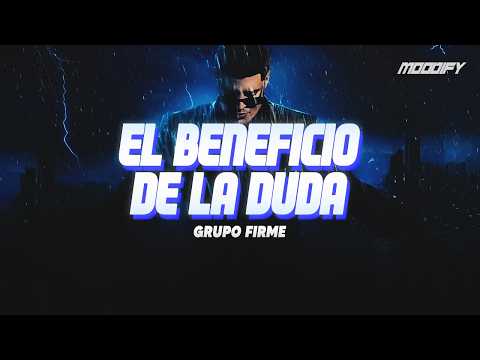 Grupo Firme - El Beneficio De La Duda (Letra)