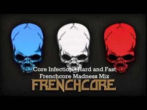 Core Infection - Hard and Fast Frenchcore Madness Mix