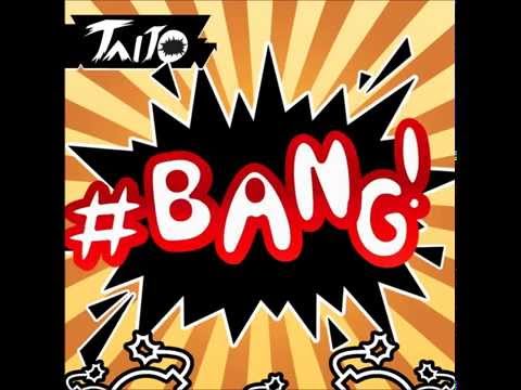 TAITO - #BANG! (Original Mix)