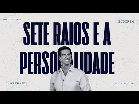 Os Sete Raios e a Essência da Sua Personalidade | ECOTRIMCAST