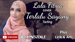 Download lagu Terlalu Sayang Tarling Plus Lirik dan Arti - Lala Fitria (Siti Aisyah) mp3