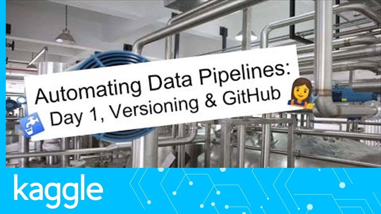 Getting Started with Automated Data Pipelines, Day 1: Versioning and GitHub | Kaggle
