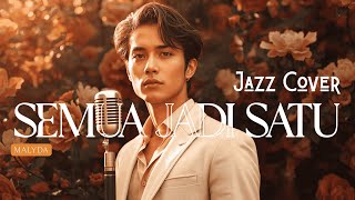 Download lagu TERNYATA BISA SEENAK INI.. Semua Jadi Satu (Malyda) 🍂 | Versi Jazz yang Bikin Tenang mp3