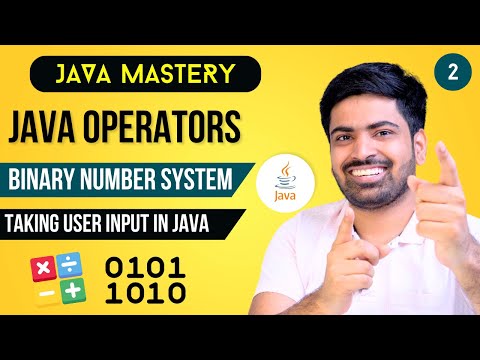 Java Operators & Binary Number System + Taking User Input in Java | Java Mastery by Anuj Bhaiya #2
