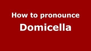 How to pronounce Domicella