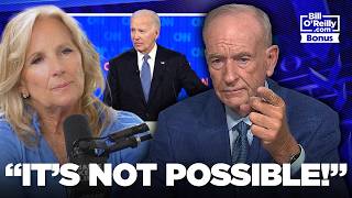 It's Not Possible! — Bill O'Reilly on Jill Biden Indulging in Joe Biden Debate Conspiracies