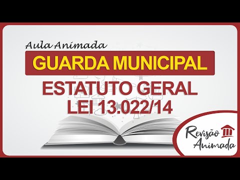 GCM - General Statute of Municipal Guards - Law 13.022 of 2014 - 2023 Exam - Complete Lesson
