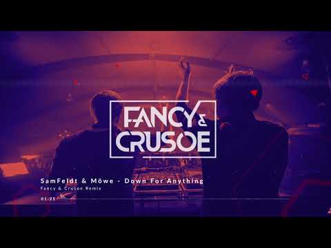 Sam Feldt & Möwe ft. Karra - Down For Anything (Fancy & Crusoe Remix)