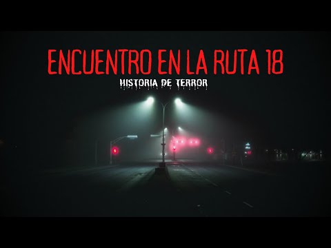ENCUENTRO EN LA RUTA 18 (HISTORIAS DE TERROR)