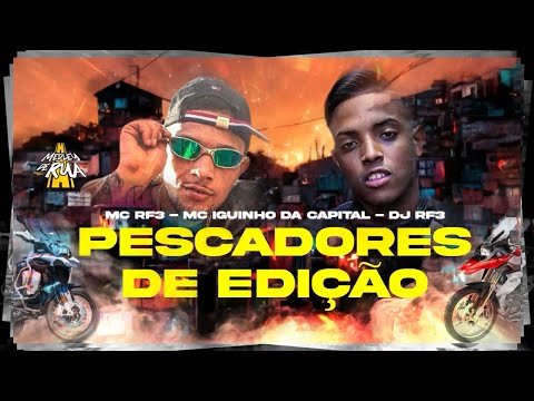 MC Iguinho da Capital e MC RF3 - Pescadores de Edição (MEDLEY DE RUA)