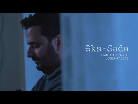 Orkhan Zeynalli x Joseph Abbas — Əks-Səda (Rəsmi Musiqi Videosu)