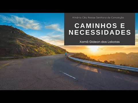Caminhos e Necessidades - HD Xamã Gideon dos Lakotas - Hinário Céu Nossa Senhora da Conceição