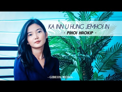 PIHOI HAOKIP || KA INN U HUNG JEMHOI IN || Video processed at GIBEON MEDIA