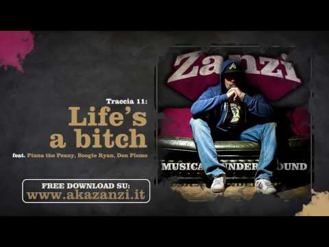 11 - Life 's a bitch - Zanzi feat. Pinna the Peany, Boogie Ryan, Don Plemo