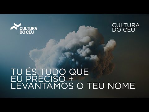 Cultura do Céu - Tu És Tudo que Eu Preciso/Levantamos o Teu Nome (Lyric Video)