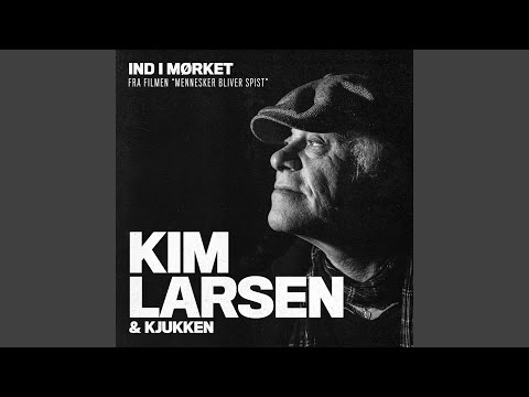 Ind I Mørket - Kim Larsen & Kjukken
