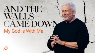 And The Walls Came Down—My God is With Me - Louie Giglio