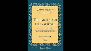 The Legend of Ulenspiegel, Vol. 2: And Lamme Goedzak, and Their Adventures Heroical,- Full Audiobook
