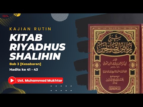 Kitab Riyadhus Shalihin Bab 3 [Kesabaran] : Hadits 41 - 43 | Ust. Muhammad Mukhtar