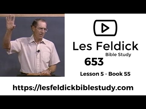 653 - Les Feldick Bible Study - Lesson 2 Part 1 Book 55 - The Believer’s Virtue
