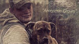 (NEW) American Grown by Upchurch