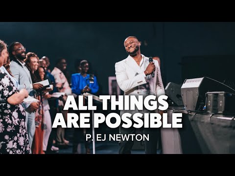 ALL THINGS ARE POSSIBLE | P. EJ NEWTON, GREAT GRACE MUSIC
