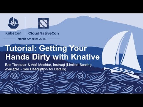 Tutorial: Getting Your Hands Dirty with Knative - Bas Tichelaar & Adé Mochtar, Instruqt