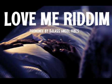 Love Me Riddim Mix By DJLass Angel Vibes (June Refix 2017)