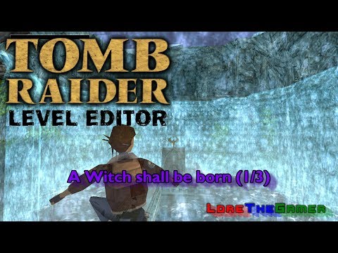 01 - TRLE - A Witch shall be born (1/3)