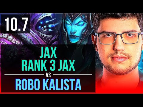 JAX vs Robo KALISTA (TOP) | Rank 3 Jax, 4 early solo kills, 500+ games | BR Challenger | v10.7