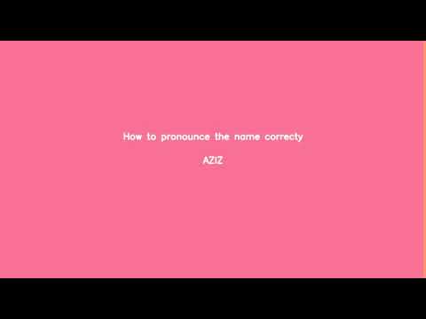 Learn to pronounce correctly AZIZ