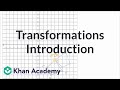 Introduction to transformations | Transformations | Geometry | Khan Academy