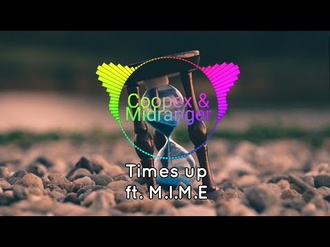 Coopex & Midranger - Times Up (ft. M.I.M.E)